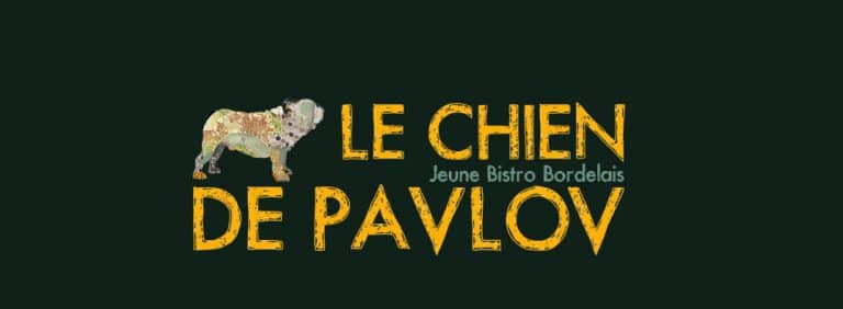 LE CHIEN DE PAVLOV, le Bistrot Bordelais qui va vous faire saliver